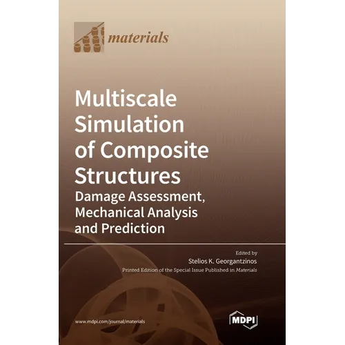 Multiscale Simulation of Composite Structures: Damage Assessment, Mechanical Analysis and Prediction