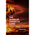 The Shape of Things to Come: Poems