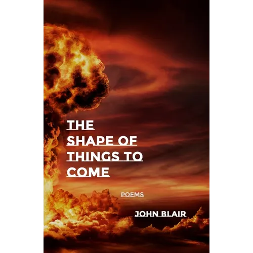 The Shape of Things to Come: Poems