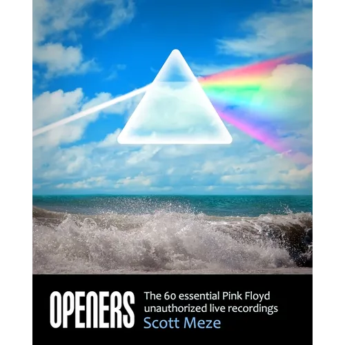 Openers: The 60 Essential Pink Floyd Unauthorized Live Recordings