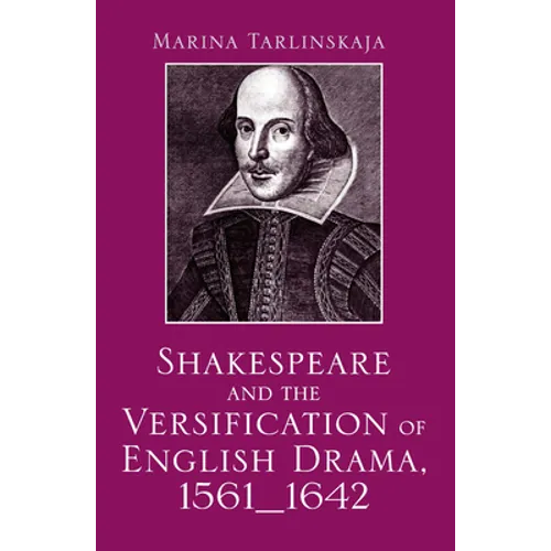 Shakespeare and the Versification of English Drama, 1561-1642