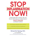 Stop Inflammation Now!: A Step-by-Step Plan to Prevent, Treat, and Reverse Inflammation--The Leading Cause of Heart Disease and Related Conditions