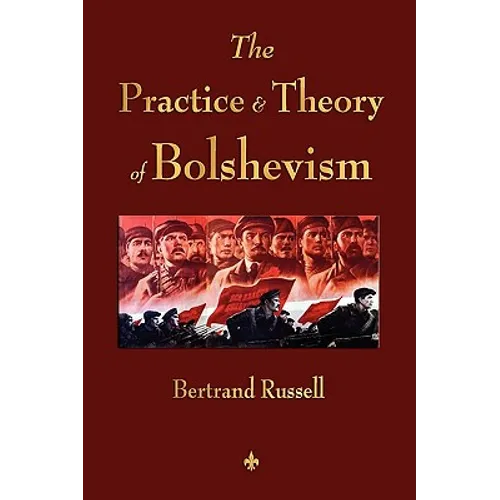 The Practice and Theory of Bolshevism