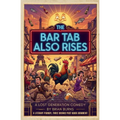The Bar Tab Also Rises: A Lost Generation Comedy