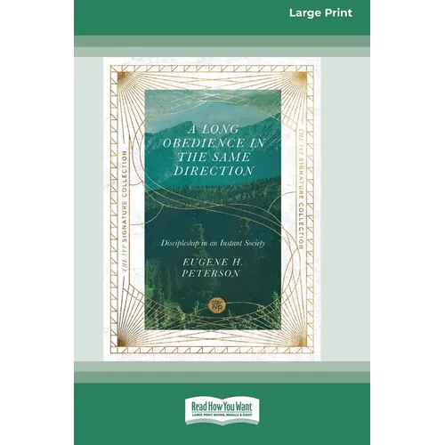 A Long Obedience in the Same Direction: Discipleship in an Instant Society [Large Print 16 Pt Edition]