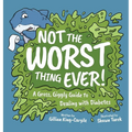 Not The Worst Thing Ever!: A Gross, Giggly Guide to Dealing with Diabetes