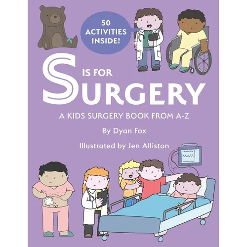 S is for Surgery: A Kids Surgery Book from A - Z