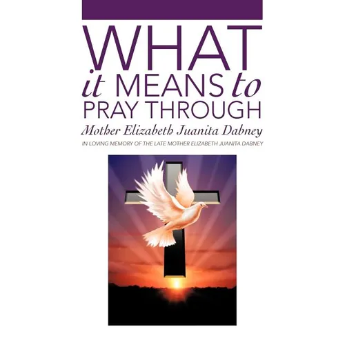 What It Means To Pray Through