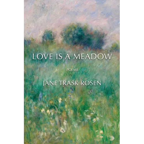 Love Is A Meadow: Poems