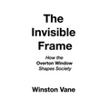 The Invisible Frame: How the Overton Window Shapes Society