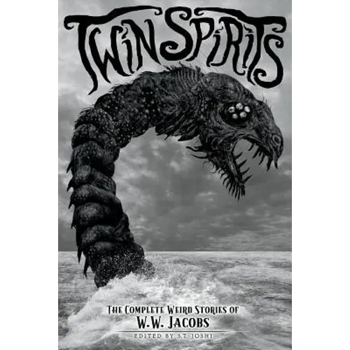 Twin Spirits: The Complete Weird Stories of W. W. Jacobs