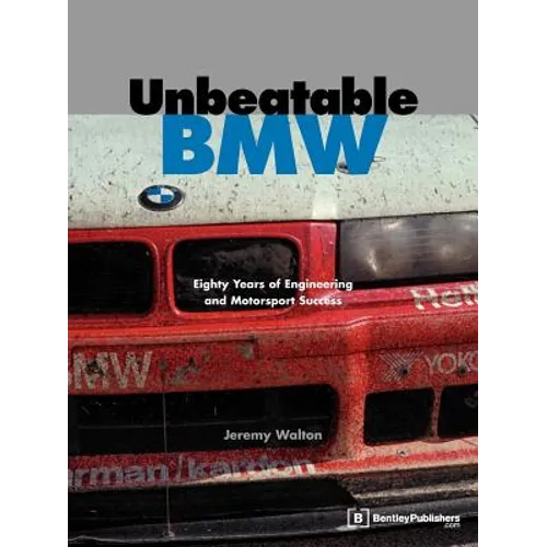 Unbeatable BMW: Eighty Years of Engineering and Motorsport Success