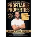 Profitable Properties: Airbnb Insider Secrets to Find, Optimize, Price, & Book Direct any Short-Term Rental Investment for Year-Round Occupancy