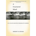 A Fractured Mind: My Life with Multiple Personality Disorder