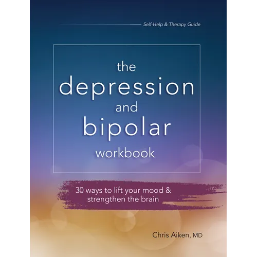 The Depression and Bipolar Workbook: 30 Ways to Lift Your Mood & Strengthen the Brain