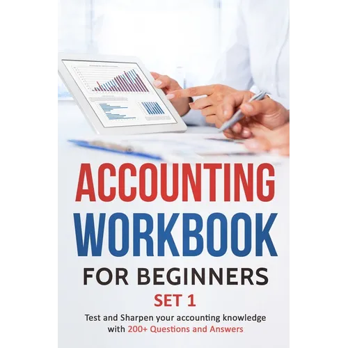Accounting Workbook for Beginners - Set 1: Test and Sharpen your accounting knowledge with 200+ Questions and Answers