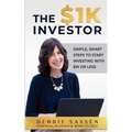 The $1K Investor: Simple, Smart Steps to Start Investing with $1K or Less