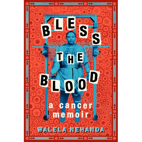 Bless the Blood: A Cancer Memoir