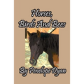 Horses, Birds And Bees