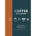 Coffee Dictionary: An A-Z of Coffee, from Growing & Roasting to Brewing & Tasting
