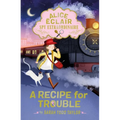 Alice Éclair, Spy Extraordinaire: A Recipe for Trouble