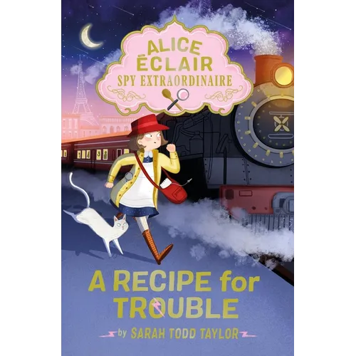 Alice Éclair, Spy Extraordinaire: A Recipe for Trouble