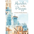 Murder in the Piazza: A Roman Holiday Mystery