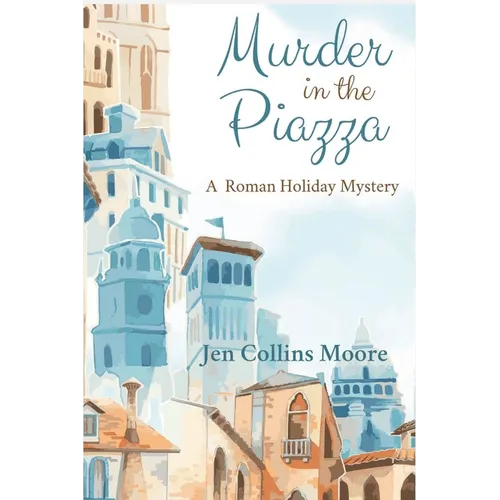 Murder in the Piazza: A Roman Holiday Mystery