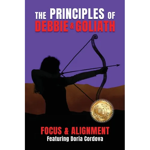 The Principles of Debbie & Goliath: Focus & Alignment