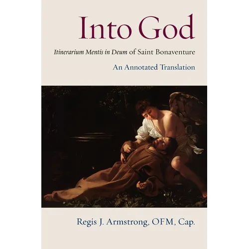 Into God: Itinerarium Mentis in Deum of Saint Bonaventure