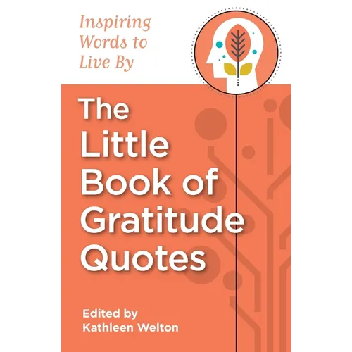 The Little Book of Gratitude Quotes: Inspiring Words to Live By