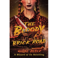 The Bloody Brick Road: A Wizard of Oz Retelling