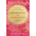 Awakening to Aphrodite's Light: Love, Beauty & the Divine Feminine