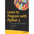 Learn to Program with Python 3: A Step-By-Step Guide to Programming