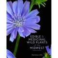 Edible and Medicinal Wild Plants of the Midwest