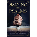 Praying the Psalms: Finding Your Voice in Israel's Prayer Book