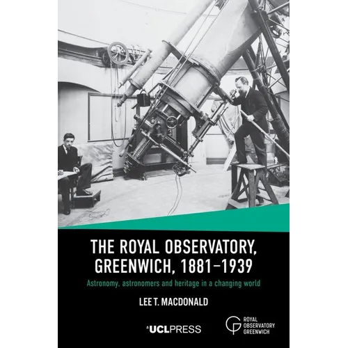 The Royal Observatory, Greenwich, 1881-1939: Astronomy, Astronomers and Heritage in a Changing World