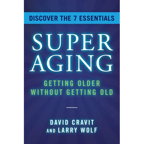 Superaging: Getting Older Without Getting Old