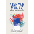 A Path Made by Walking: Process Work in Practice