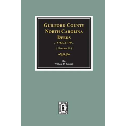 Guilford County, North Carolina Deeds, 1763-1779. (Volume #1)
