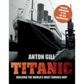 Titanic: Building The World's Most Famous Ship