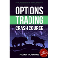Options Trading Crash Course: The #1 Beginner's Guide to Make Money With Trading Options in 7 Days or Less!