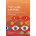 The Human Condition: Christian Perspectives Through African Eyes