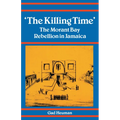 The Killing Time: The Morant Bay Rebellion in Jamaica
