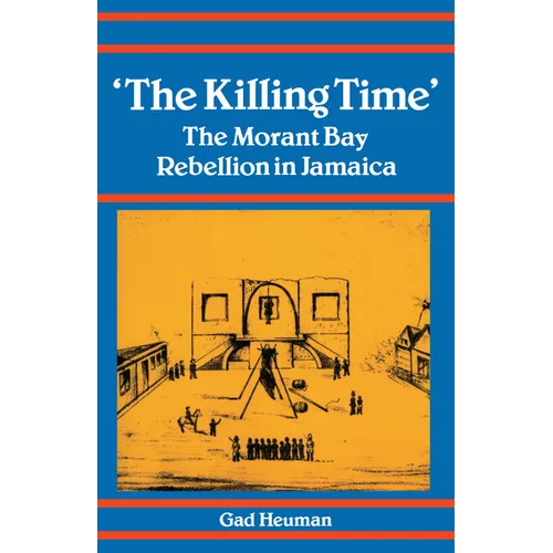 The Killing Time: The Morant Bay Rebellion in Jamaica