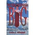 Winning Big: The Life, Loves, Times and Tips of Contest Queen Carol Shaffer (Biography/Contest Tips)