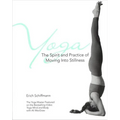 Yoga the Spirit and Practice of Moving Into Stillness