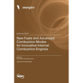 New Fuels and Advanced Combustion Modes for Innovative Internal Combustion Engines