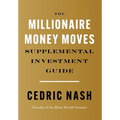 The Millionaire Money Moves Supplemental Investment Guide