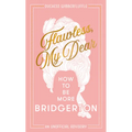 Flawless, My Dear: How to Be More Bridgerton (an Unofficial Advisory)